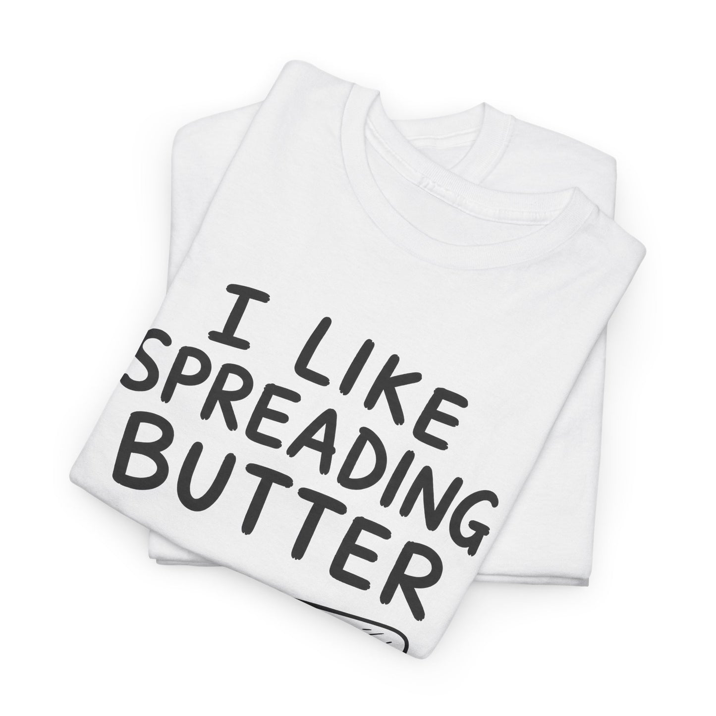 Baumwolle T-Shirt Unisex - I like spreading butter