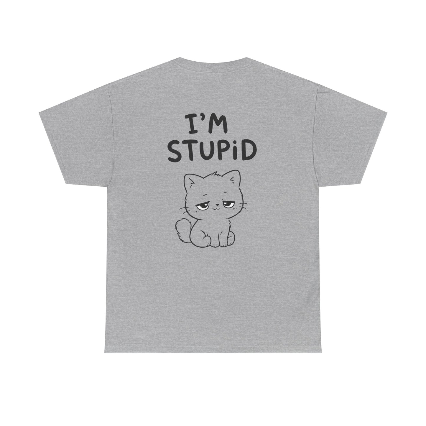 Cotton T-Shirt Unisex - I'm stupid (backprint)
