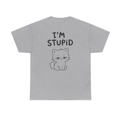 Cotton T-Shirt Unisex - I'm stupid (backprint)