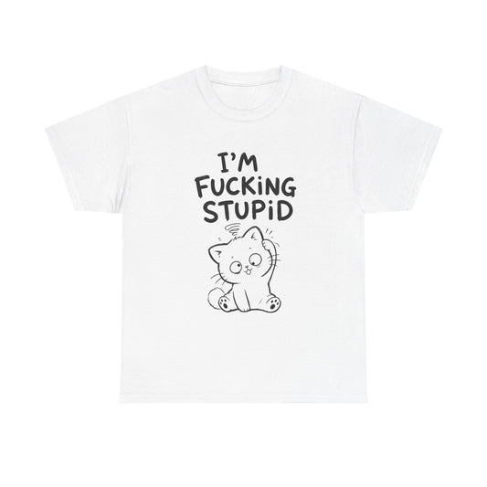 Cotton T-shirt Unisex - I'm effing stupid