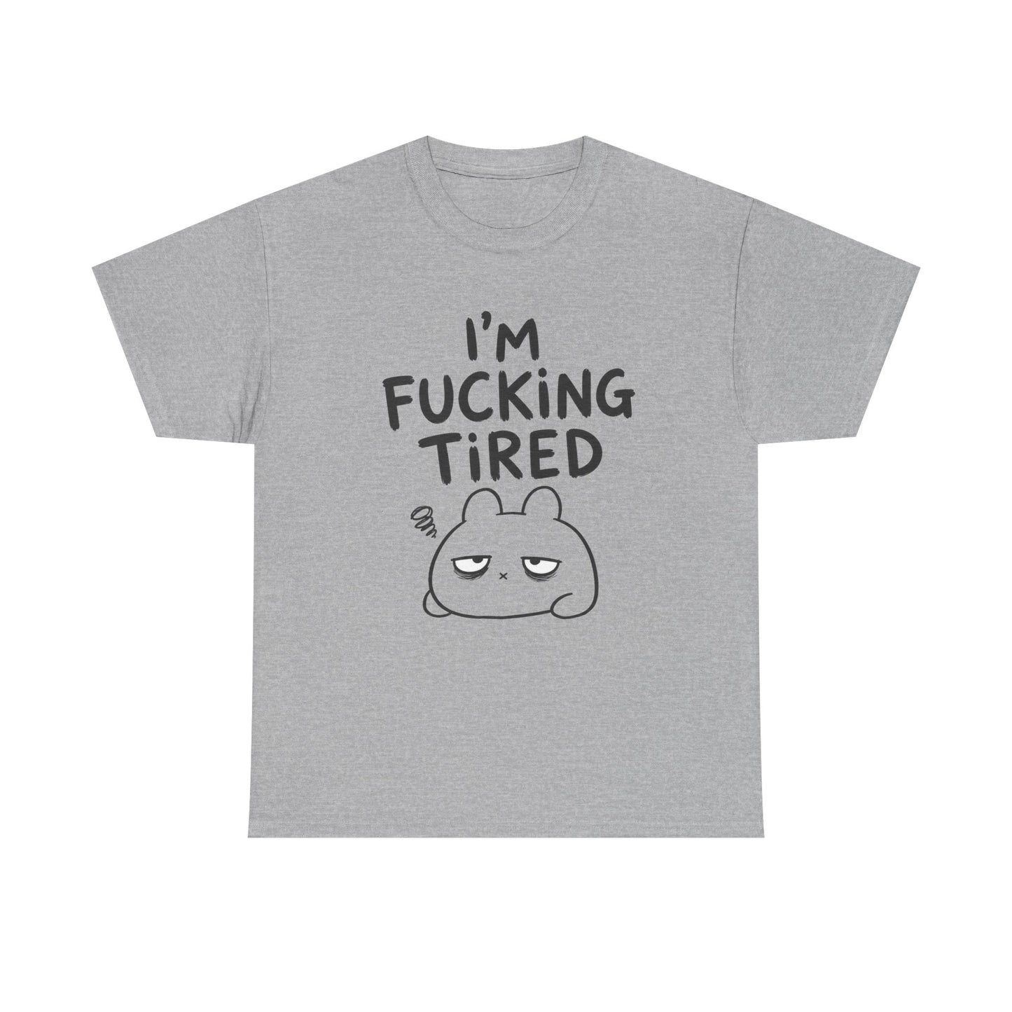 Baumwolle T-Shirt Unisex  - I'm fcking tired