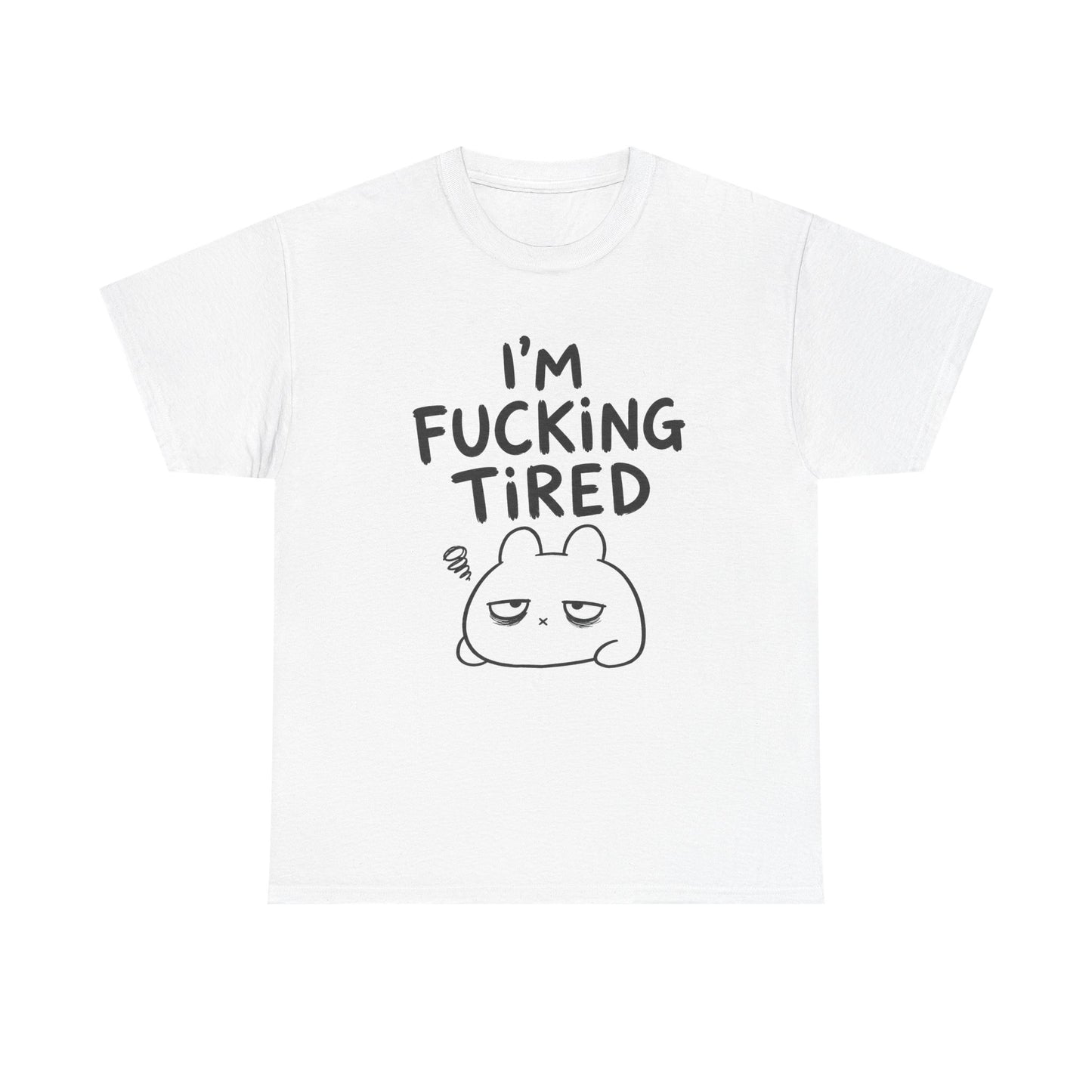 Baumwolle T-Shirt Unisex  - I'm fcking tired