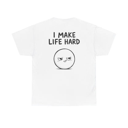 Cotton T-shirt Unisex - I make life hard (back print)