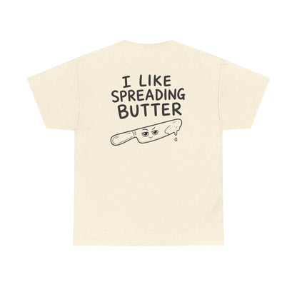 Baumwolle T-Shirt Unisex  - I like spreading butter (backprint)
