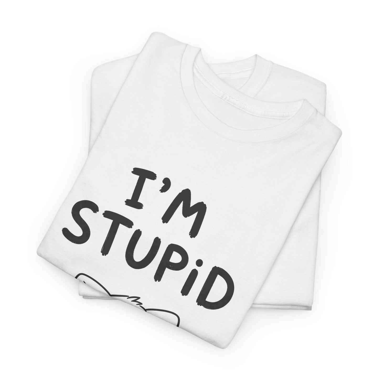 Cotton T-shirt Unisex - I'm stupid