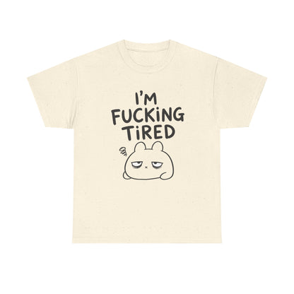 Baumwolle T-Shirt Unisex  - I'm fcking tired