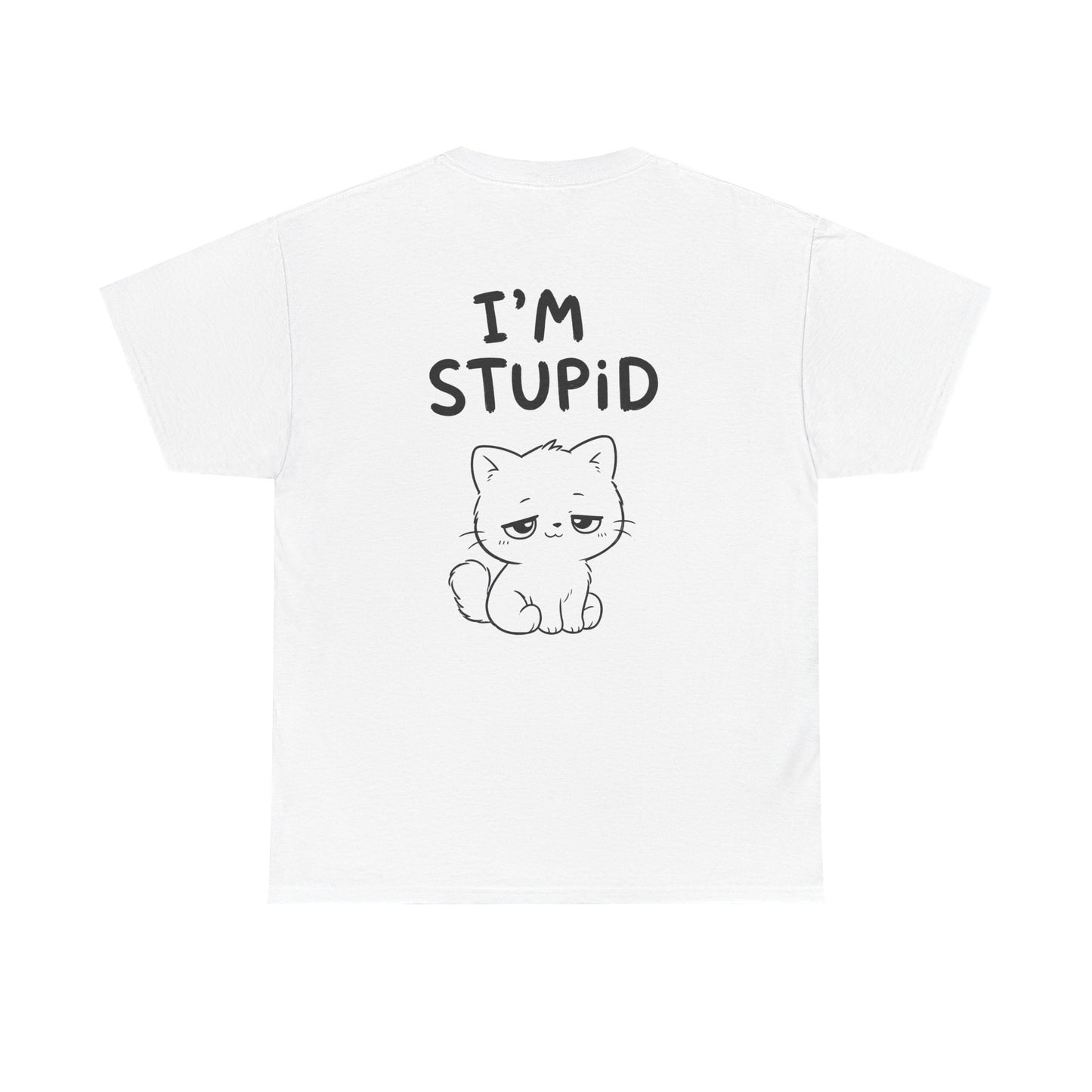 Cotton T-Shirt Unisex - I'm stupid (backprint)
