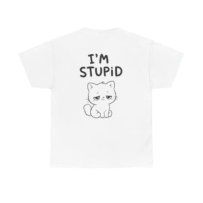 Cotton T-Shirt Unisex - I'm stupid (backprint)