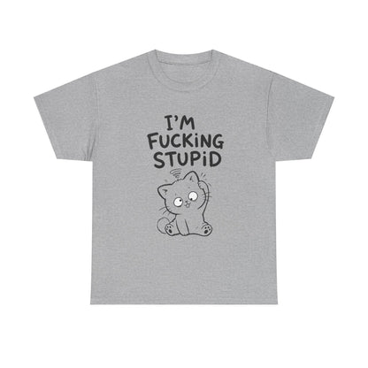 Baumwolle T-Shirt Unisex  - I'm fcking stupid