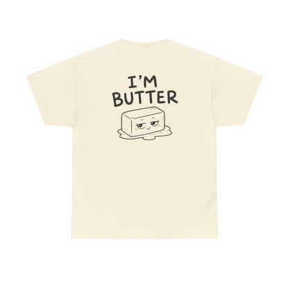 Cotton T-shirt Unisex - I'm butter (backprint)