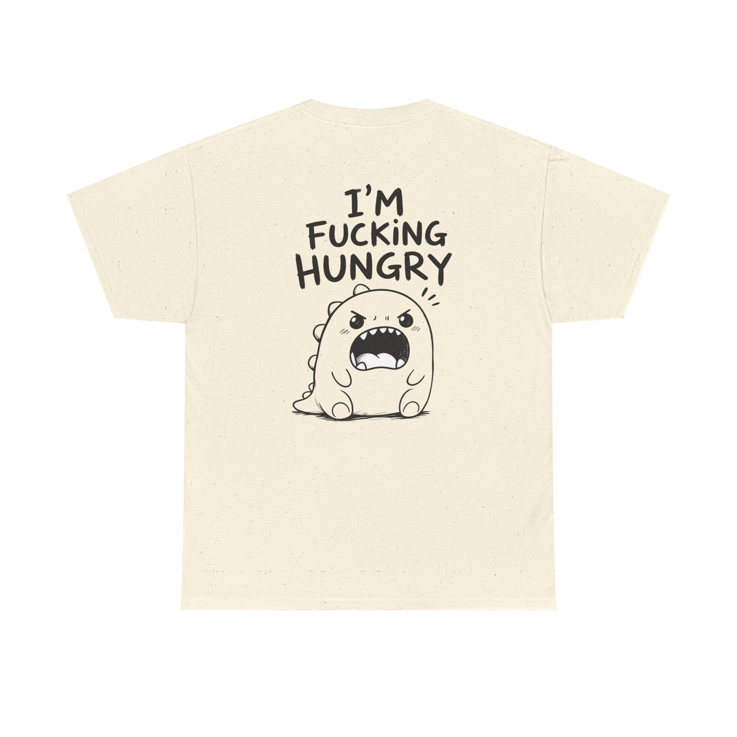 Cotton T-Shirt Unisex - I'm f*cking hungry (backprint)