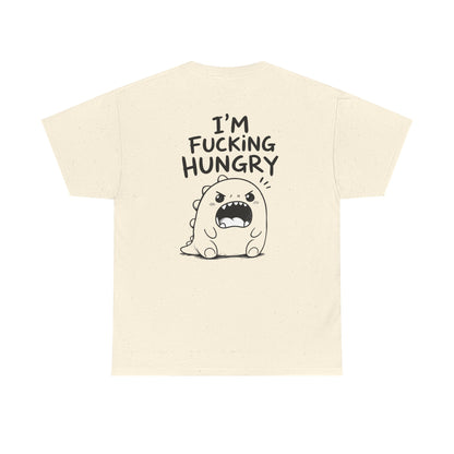 Cotton T-Shirt Unisex - I'm f*cking hungry (backprint)