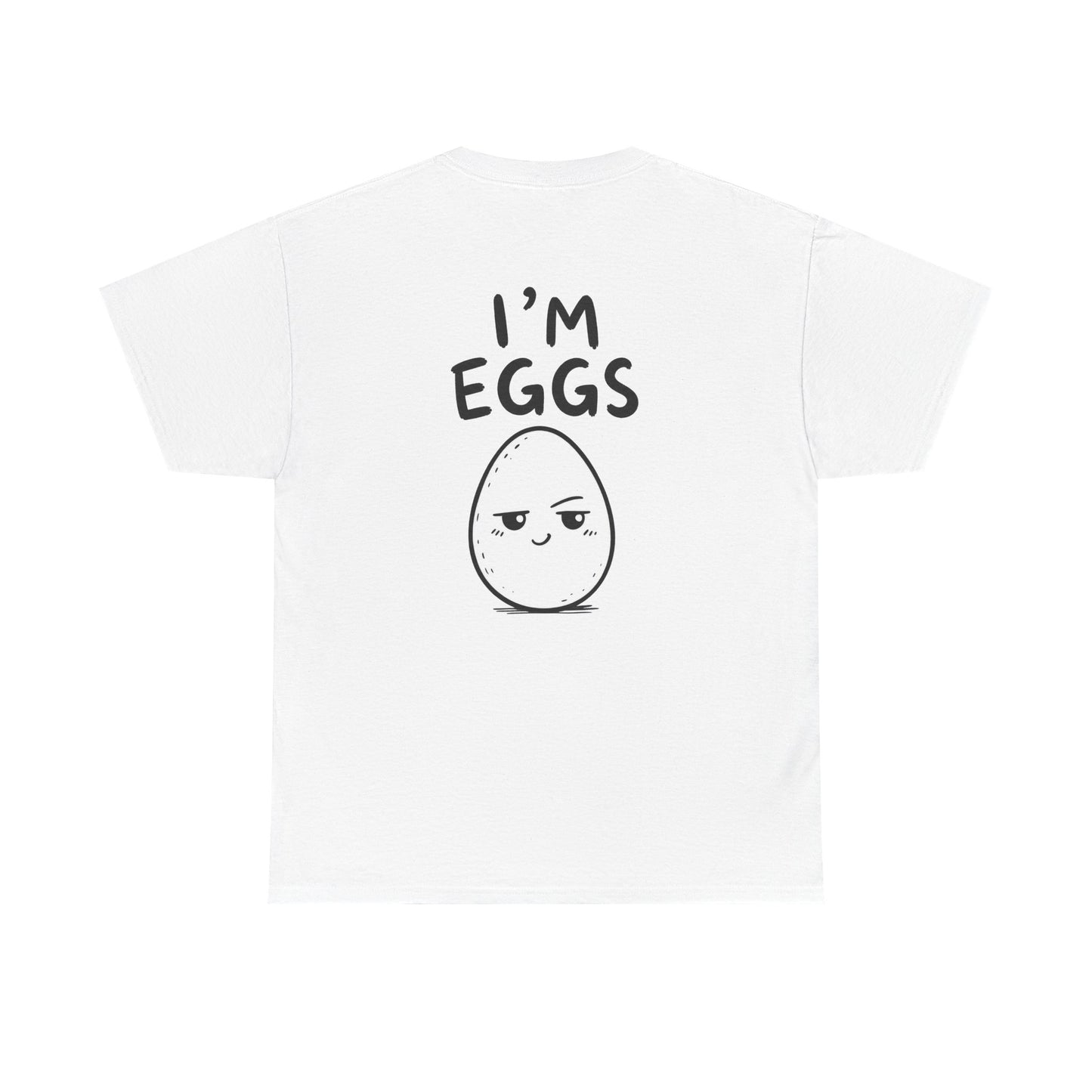 Cotton T-Shirt Unisex - I'm eggs (backprint)