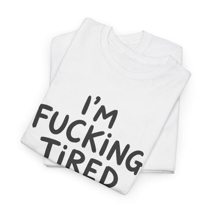 Baumwolle T-Shirt Unisex  - I'm fcking tired