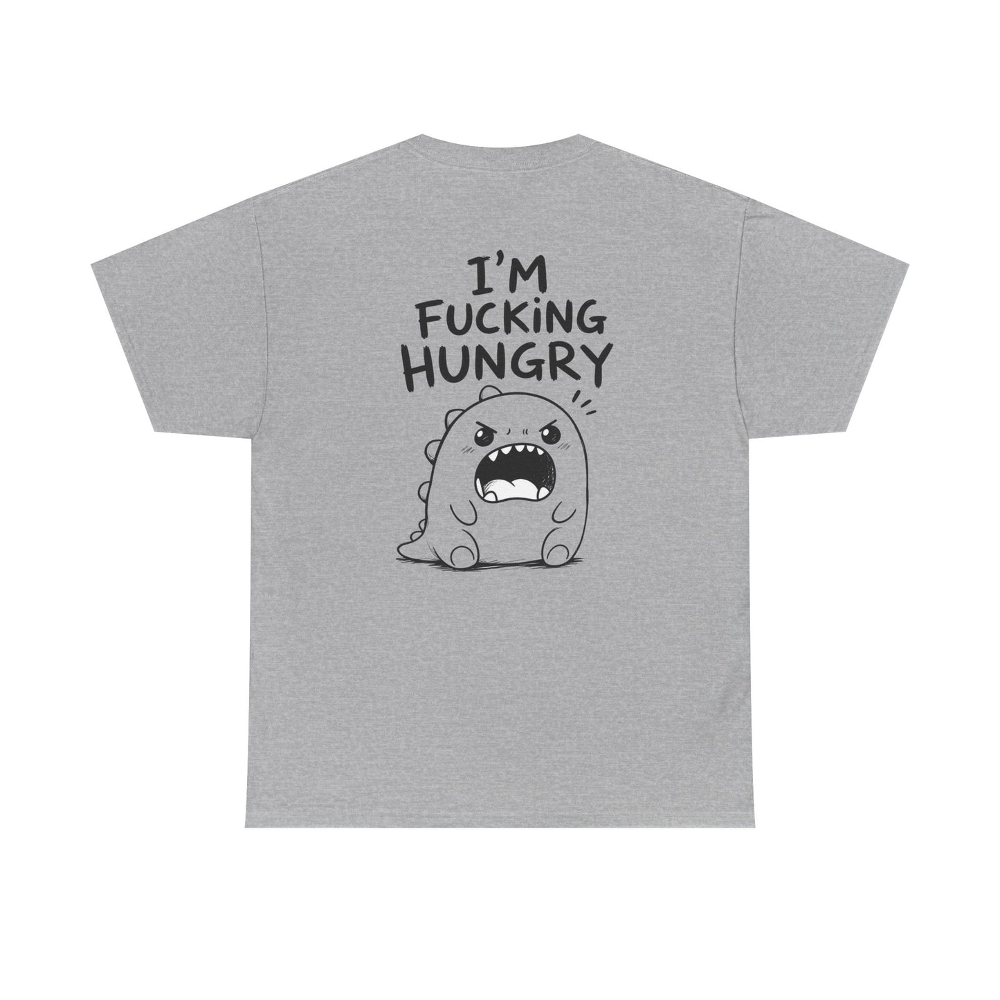 Cotton T-Shirt Unisex - I'm f*cking hungry (backprint)