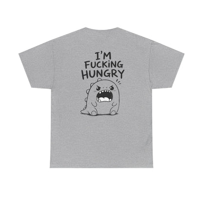 Cotton T-Shirt Unisex - I'm f*cking hungry (backprint)