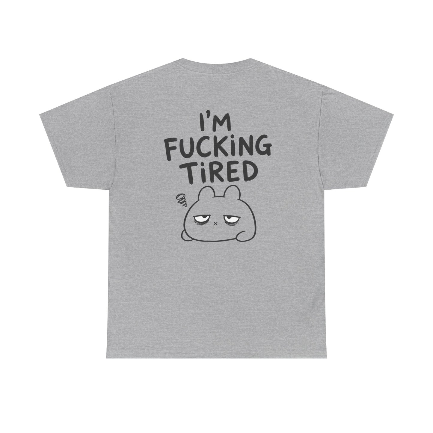 Cotton T-Shirt Unisex - I'm f*cking tired (backprint)