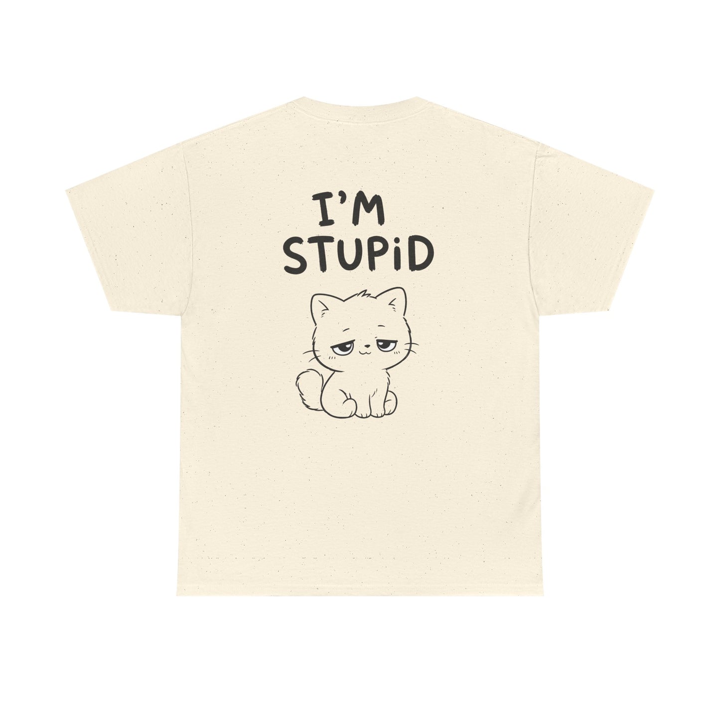 Cotton T-Shirt Unisex - I'm stupid (backprint)