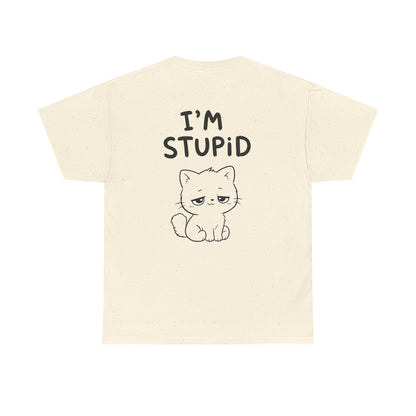 Cotton T-Shirt Unisex - I'm stupid (backprint)