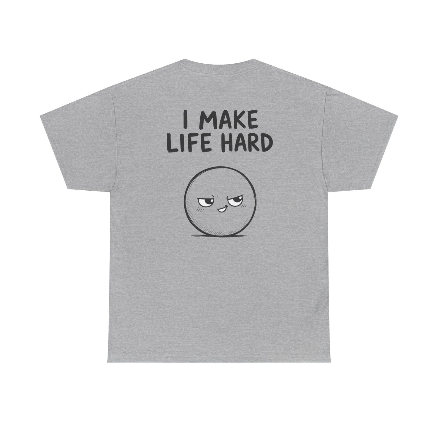 Cotton T-shirt Unisex - I make life hard (back print)
