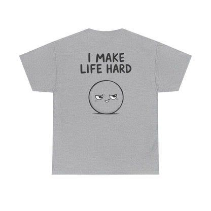 Cotton T-shirt Unisex - I make life hard (back print)