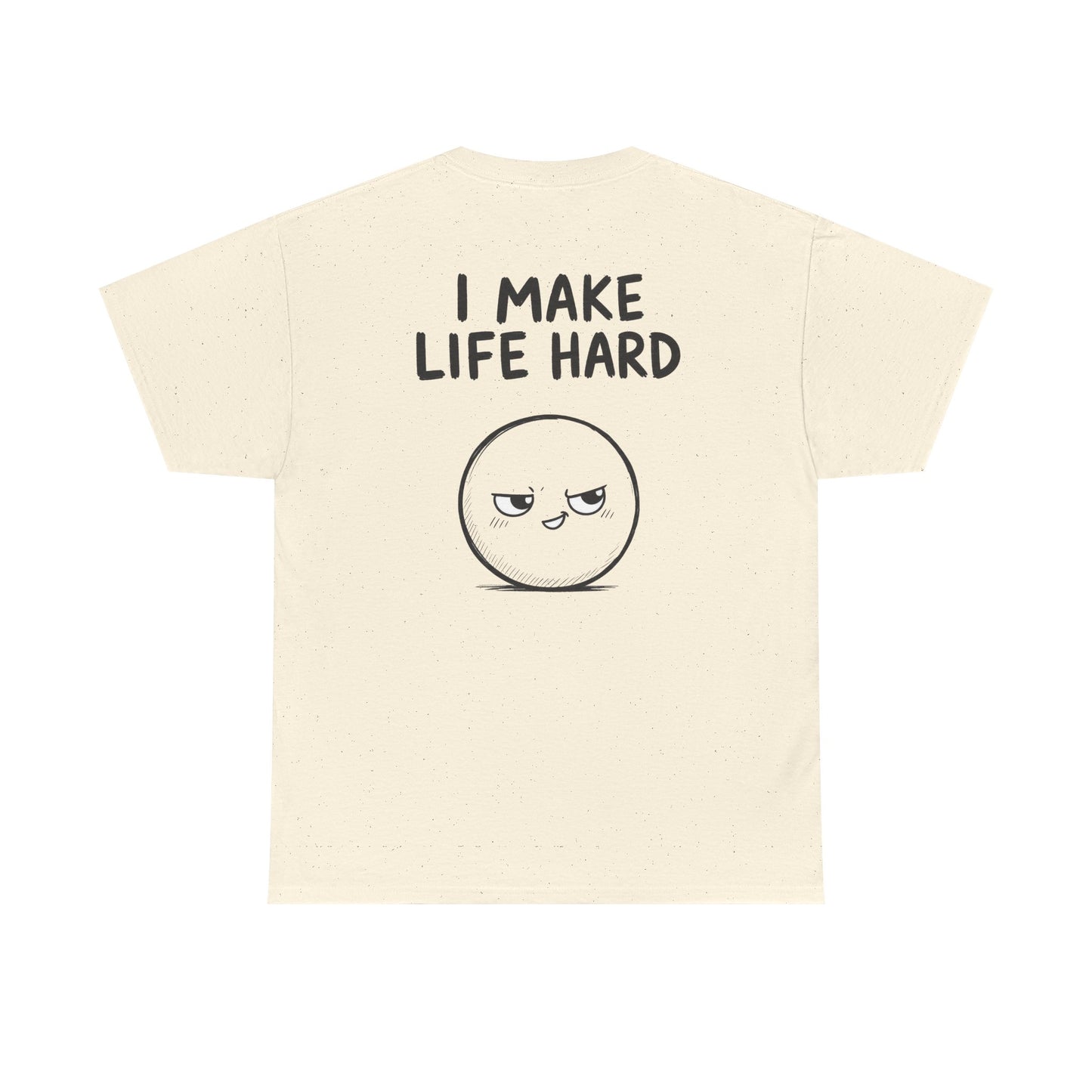Cotton T-shirt Unisex - I make life hard (back print)