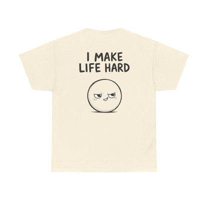 Cotton T-shirt Unisex - I make life hard (back print)