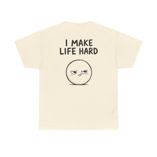 Baumwolle T-Shirt Unisex  - I make life hard (backprint)