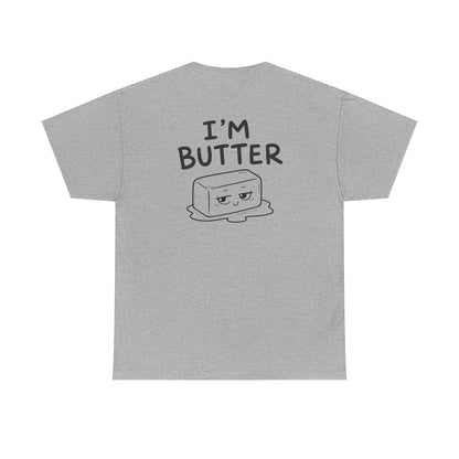 Cotton T-shirt Unisex - I'm butter (backprint)