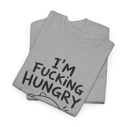 Cotton T-Shirt Unisex - I'm f*cking hungry